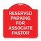 Signmission Reserved Parking for Associate Pastor, Red & White Aluminum Sign, 18" x 18", RW-1818-23132 A-DES-RW-1818-23132 - alternate 1
